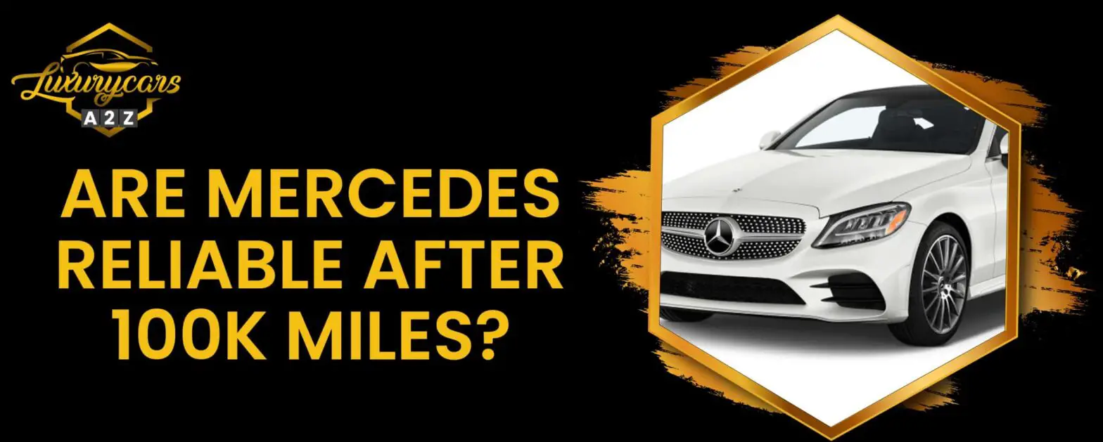Os carros Mercedes são confiáveis depois de 100k milhas?