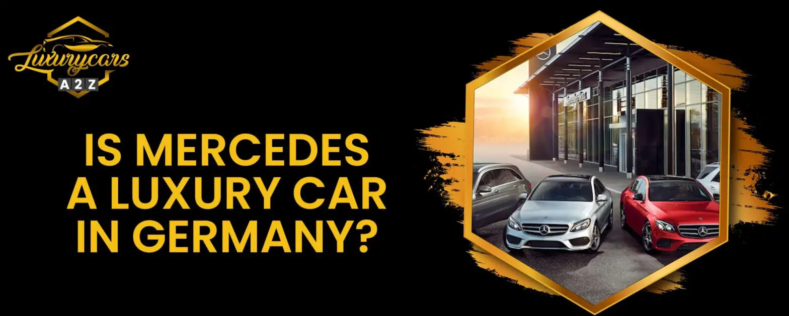 A Mercedes é um carro de luxo na Alemanha?