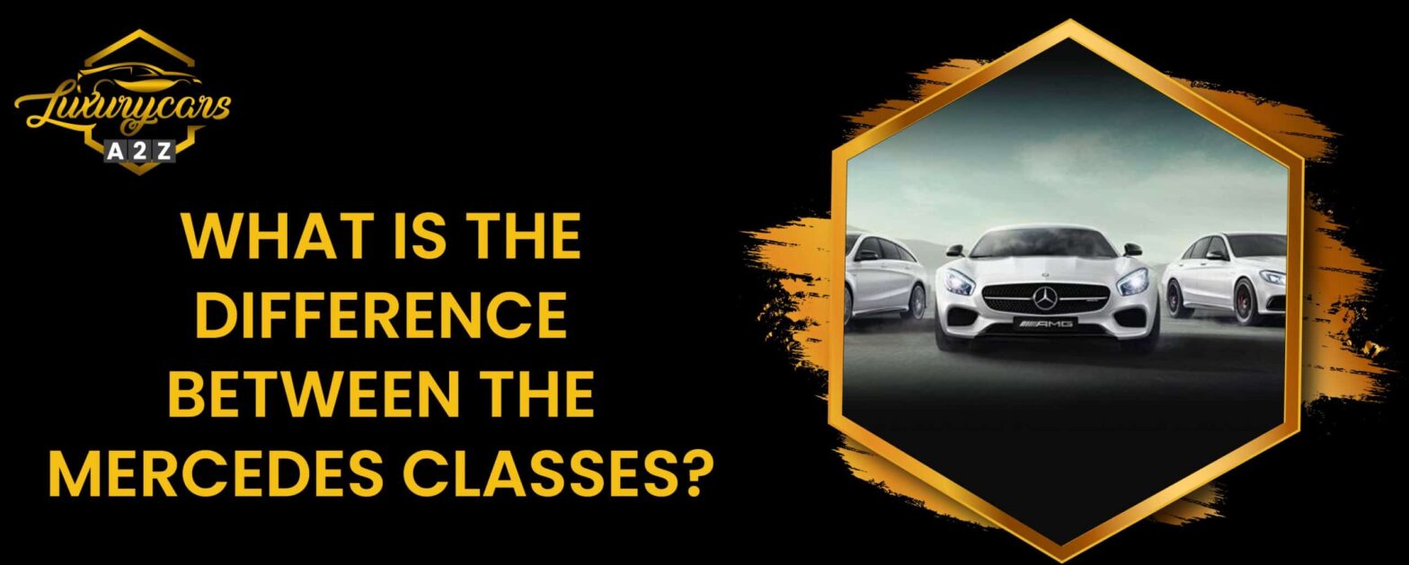 Qual é a diferença entre as classes Mercedes?
