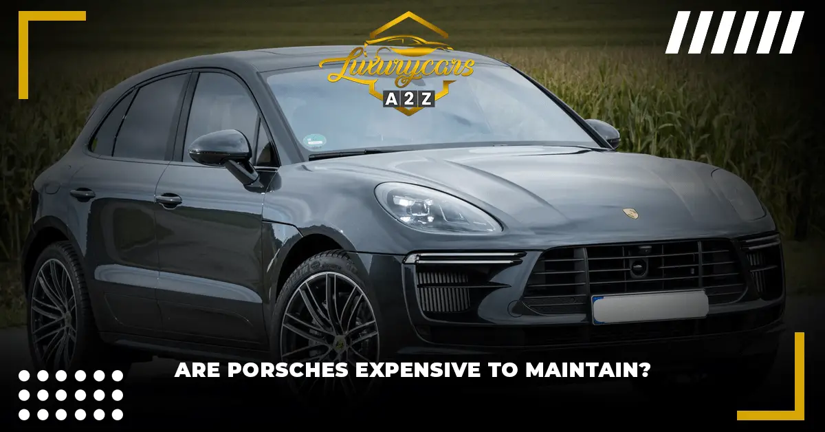 Os Porsches são caros de manter?