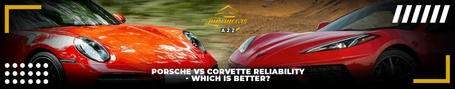 Porsche vs Corvette confiabilidade - o que é melhor