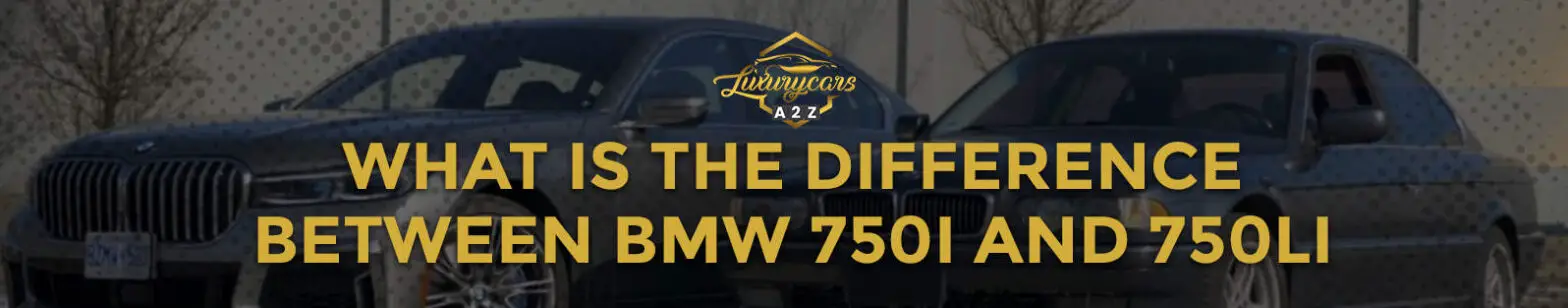Qual é a diferença entre BMW 750i e 750Li?