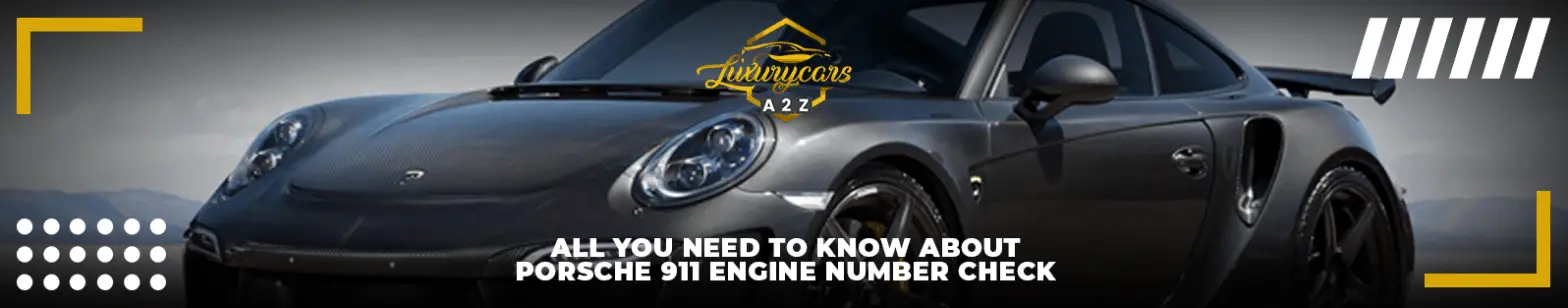 Tudo o que você precisa saber sobre a verificação do número do motor Porsche 911