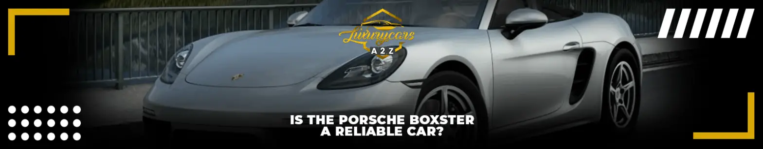 O Porsche Boxster é um carro confiável?
