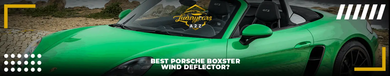 Melhor defletor de vento Porsche Boxster