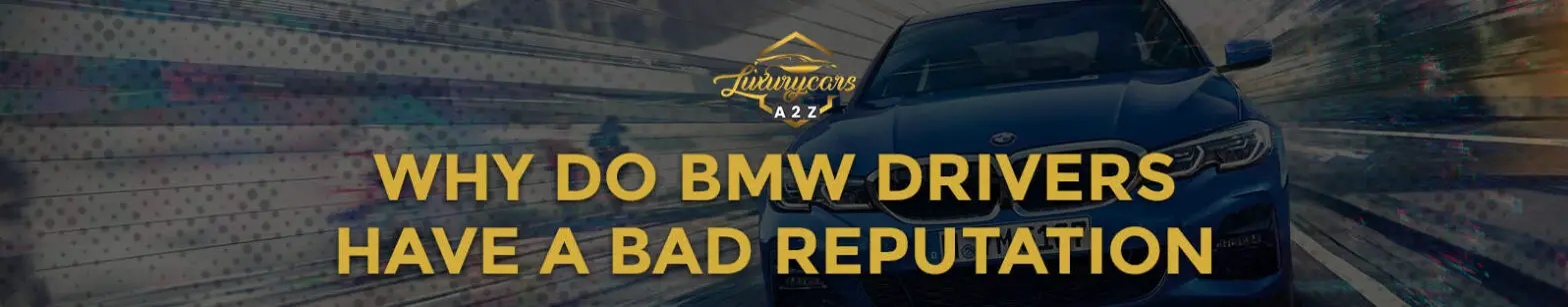 Por que os motoristas da BMW têm uma má reputação?