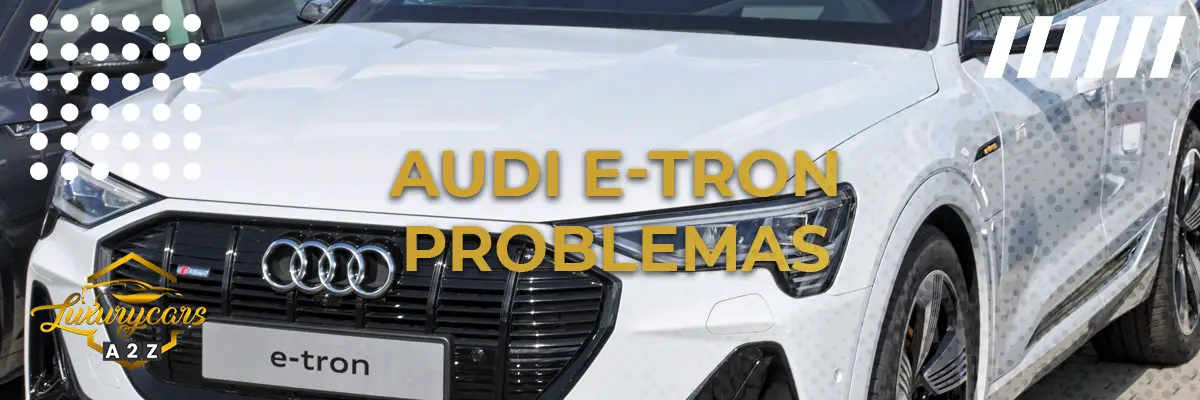 Problemas comuns com o Audi e-tron