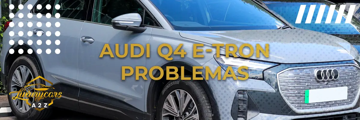 Problemas comuns com o Audi Q4 e-tron