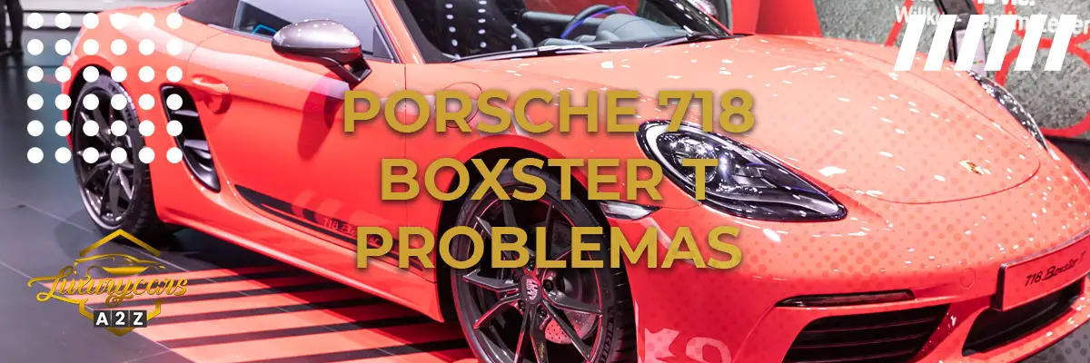Problemas comuns com o Porsche 718 Boxster T