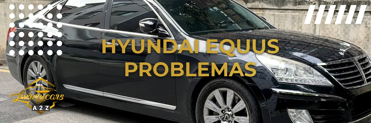 Problemas comuns com a Hyundai Equus