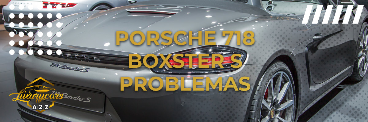 Problemas comuns com o Porsche 718 Boxster S