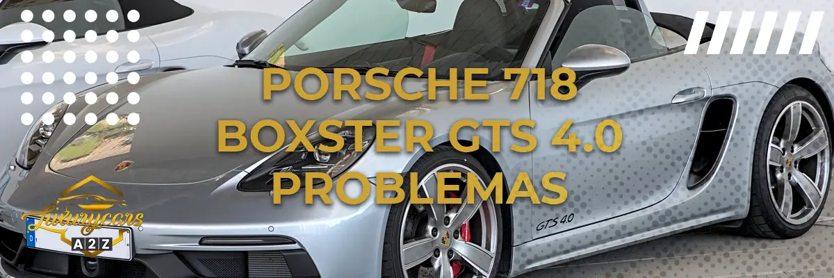Problemas comuns com o Porsche 718 Boxster GTS 4.0